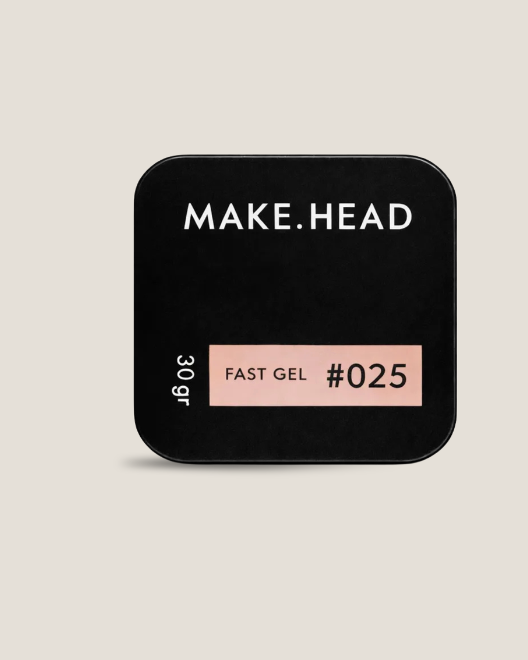 Fast Gel #25 - Make.Head