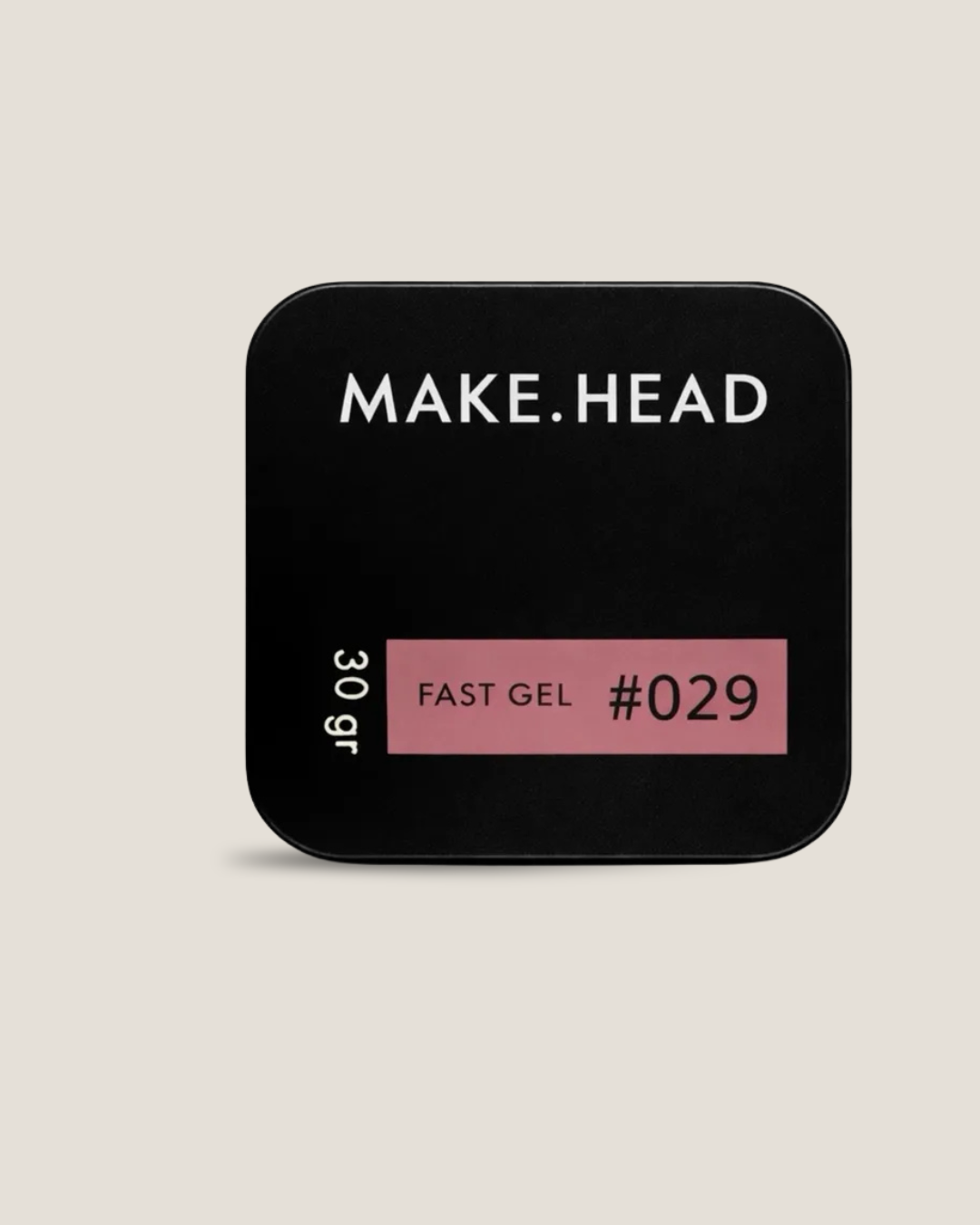Fast Gel #29 - Make.Head